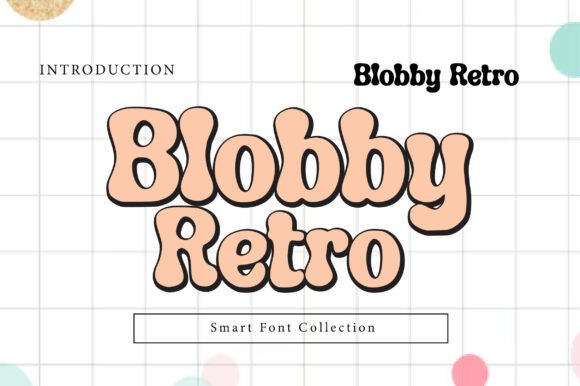 Why Blobby Retro Is My Go-To Display Font for Campaign Headlines